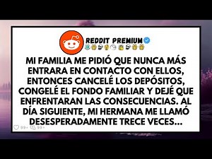 Mi Familia Me Pidió Que Nunca Más Los Contactara, Así Que Cancelé Los Depósitos…