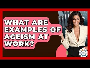 What Are Examples Of Ageism At Work? - Get Retirement Help