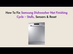 How To Fix Samsung Dishwasher Not Finishing Cycle – Stalls, Sensors & Reset