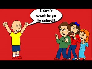 Caillou Refuses to Go to School/Grounded