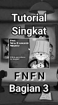 Tutorial Singkat Five New Fangled Nights Bagian 3