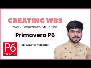 5 Create WBS (Work Breakdown Structure) in Primavera P6
