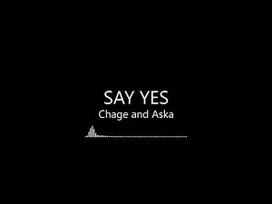 【完整版日文精選】SAY YES - CHAGE AND ASKA(恰克與飛鳥)