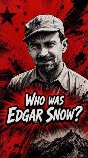 EDGAR SNOW: Who was the American journalist behind Red Star Over China?