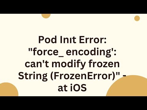 Pod Inıt Error: "force_encoding': can't modify frozen String (FrozenError)" - at iOS