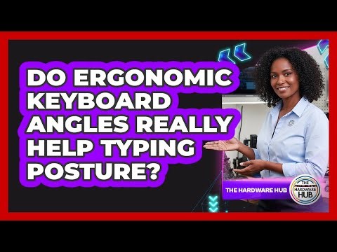Do Ergonomic Keyboard Angles Really Help Typing Posture? - The Hardware Hub