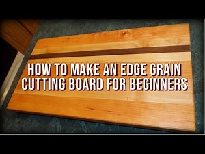 How to Make a Cutting Board for Beginners | Edge Grain Cutting Board DIY
