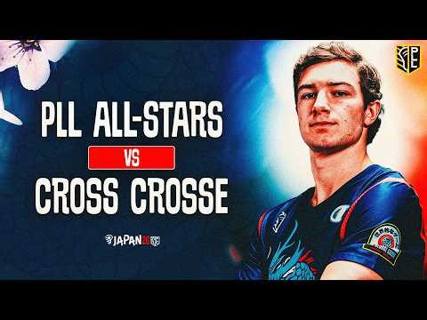 PLL All-Stars vs Cross Crosse | Japan Games