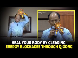 Clear Energy Blockages with This Powerful Qigong Exercise | Master Chunyi Lin