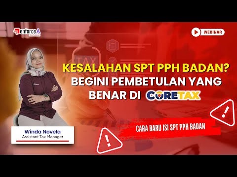 Prosedur Pembetulan SPT Tahunan PPh Badan di Coretax - Webinar 17/12