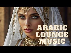 🌵Arabic Lounge Music Mix -Ⅸ-🎶| BGM for Relaxing, Sleeping, Reading, and Working.