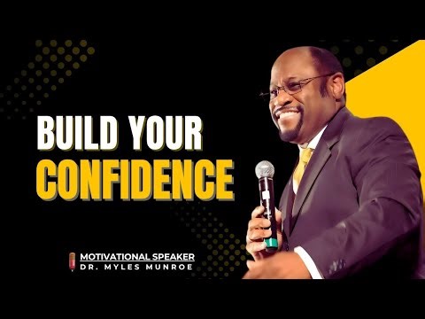 Build Your Confidence | The Secrets to an Impactful Speech I Dr Myles Munroe Motivational Speech.