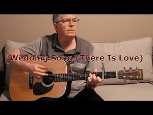 Wedding Song (There Is Love) Paul Stookey