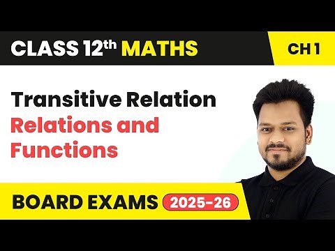 Transitive Relation - Relations and Functions | Class 12 Maths Chapter 1 | CBSE 2025-26