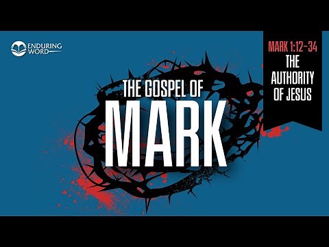 The Authority of Jesus — Mark 1:12-34