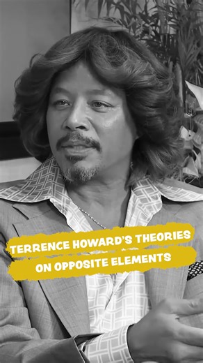 25K views · 260 reactions | Terrence Howard's Theories on Opposite Elements | Terrence Howard | Facebook