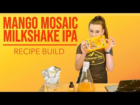 Building a Milkshake IPA Recipe (with Mango & Mosaic Hops)