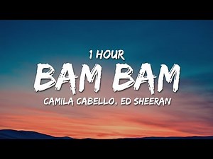 Camila Cabello, Ed Sheeran - BAM BAM (1 HOUR) WITH LYRICS