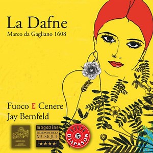 Marco Da Gagliano - Fuoco E Cenere, Jay Bernfeld - La Dafne