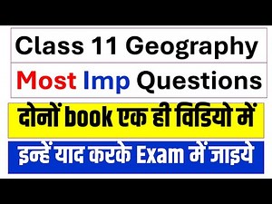 Class 11 Geography Most Important Questions Answers One shot video Final Exam 2024