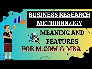 M.COM, MBA| BUSINESS RESEARCH METHODOLOGY| Meaning and features