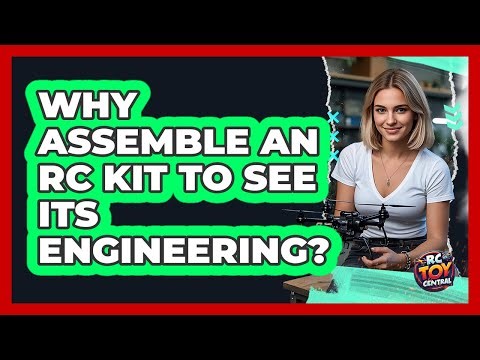 Why Assemble An RC Kit To See Its Engineering? - RC Toy Central