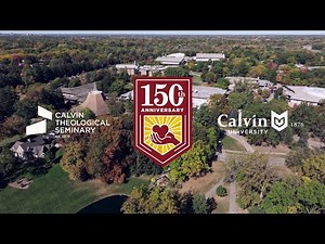 Calvin: Celebrating 150 Years of Faith and Learning