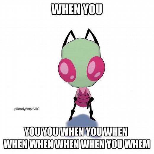 When you... Invader Zim