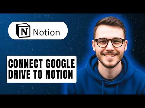 How To Connect Google Drive To Notion [2026 Guide]