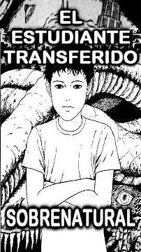 El estudiante sobrenatural transferido (Junji Ito) #resumenmanga #junjiito #manga #terror