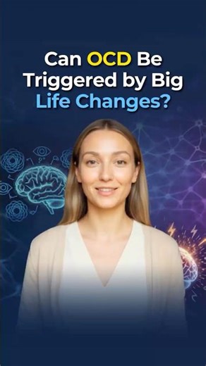 Can OCD Be Triggered by Big Life Changes?