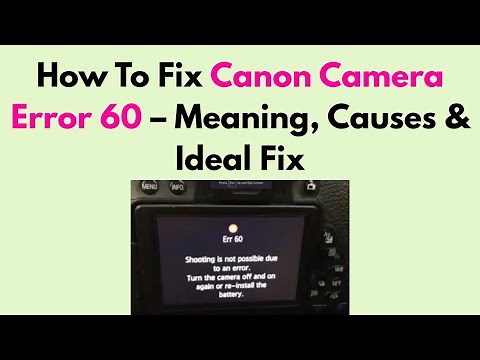 How To Fix Canon Camera Error 60 – Meaning, Causes & Ideal Fix