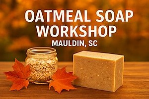 Natural Oatmeal Soap Making Workshop