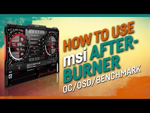How to use MSI After Burner - the tutorial