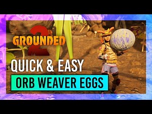 How to Get Orb Weaver Eggs Easily | Grounded 2 Guide