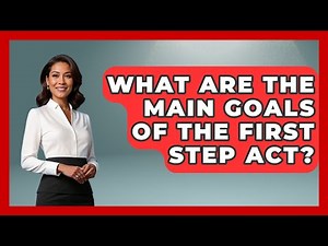 What Are The Main Goals Of The First Step Act? - Jail & Prison Insider
