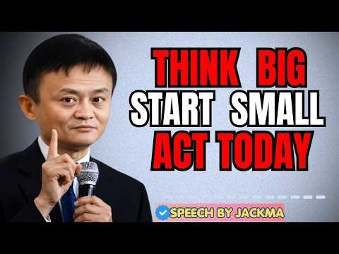 Think Big, Start Small, Act Today | Jack Ma's Powerful Success Motivation (Inspired) 2026