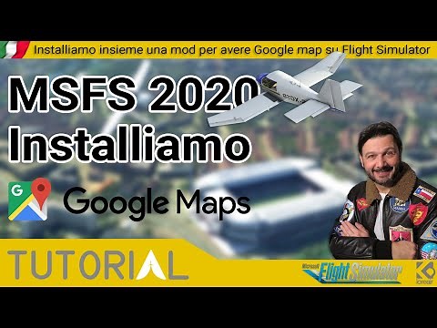 MSFS 2020 Tutorial [ITA]: Come installare Google maps su Flight Simulator 2020