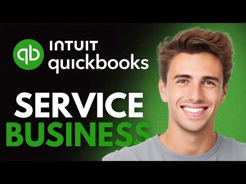 How To Setup QuickBooks For Service Business (2026) - Full Guide