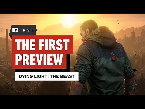 Dying Light: The Beast – The First Preview - IGN First