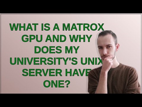 What is a Matrox GPU and why does my university's UNIX server have one?
