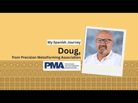 Doug's Spanish Journey | Precision Metalforming Association - PMA