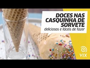 DOCES NAS CASQUINHA DE SORVETE: deliciosos e fáceis de fazer | receitas de sobremesa | VIX
