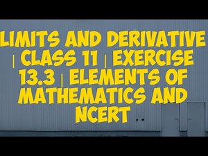 [PDF] limits and Derivative| Exercise 13.3 | Class 11| Elements of Mathematics and NCERT