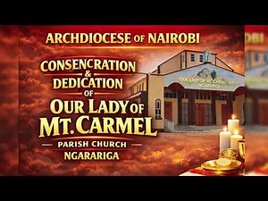 Consecration and dedication of Our Lady of Mt. Carmel Catholic Parish Church Ngarariga