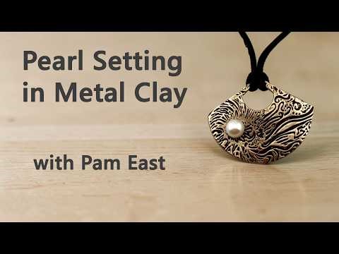Pearl Setting in Metal Clay