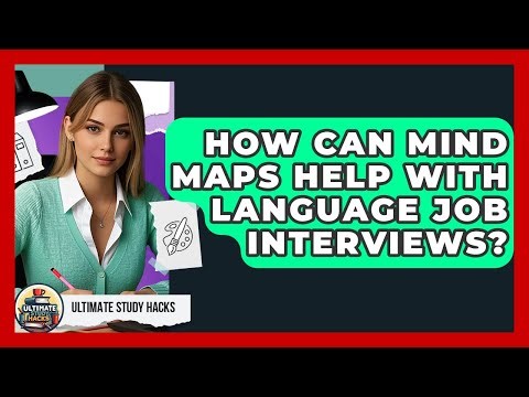 How Can Mind Maps Help With Language Job Interviews? - Ultimate Study Hacks