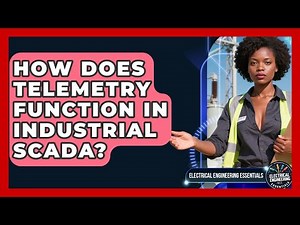 How Does Telemetry Function In Industrial SCADA? - Electrical Engineering Essentials