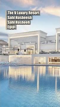The V Luxury Resort Sahl Hasheesh w Egipcie