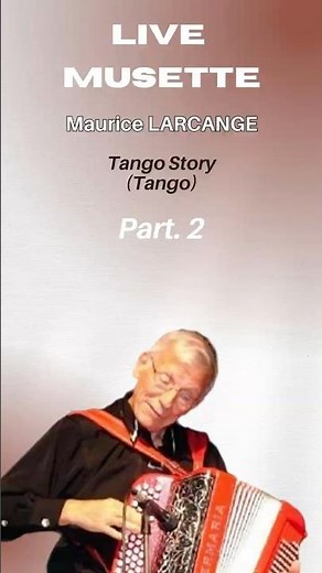 Live Musette "Tango Story" Part.2 de notre artiste Maurice Larcange